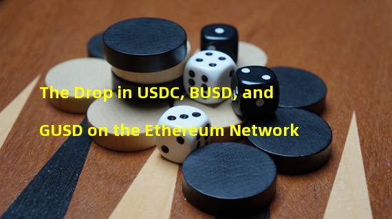The Drop in USDC, BUSD, and GUSD on the Ethereum Network