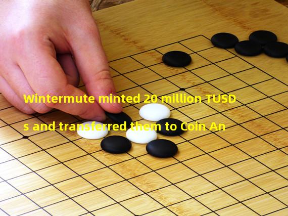 Wintermute minted 20 million TUSDs and transferred them to Coin An