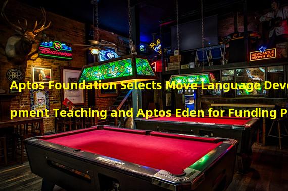 Aptos Foundation Selects Move Language Development Teaching and Aptos Eden for Funding Program