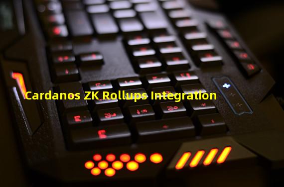 Cardanos ZK Rollups Integration