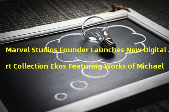 Marvel Studios Founder Launches New Digital Art Collection Ekos Featuring Works of Michael Turner 