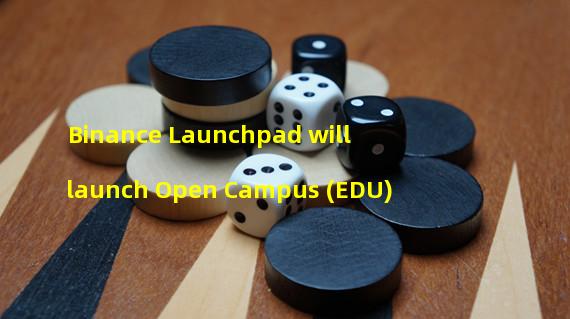 Binance Launchpad will launch Open Campus (EDU)