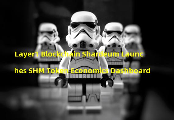 Layer1 Blockchain Shardeum Launches SHM Token Economics Dashboard