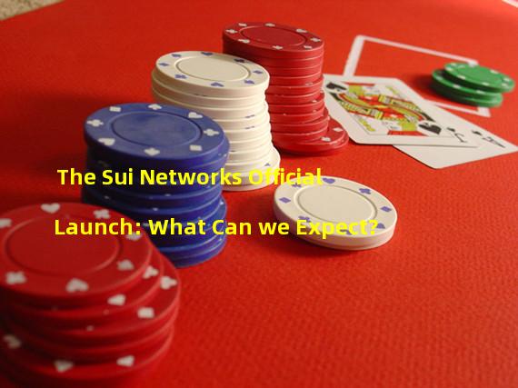 The Sui Networks Official Launch: What Can we Expect?