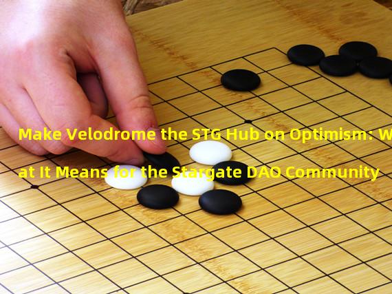 Make Velodrome the STG Hub on Optimism: What It Means for the Stargate DAO Community