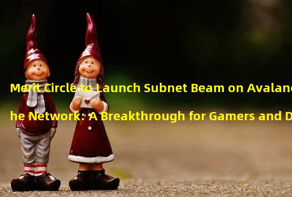 Merit Circle to Launch Subnet Beam on Avalanche Network: A Breakthrough for Gamers and Developers
