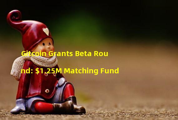 Gitcoin Grants Beta Round: $1.25M Matching Fund