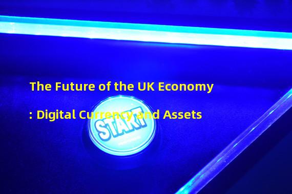 The Future of the UK Economy: Digital Currency and Assets