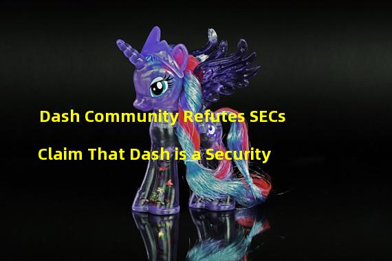 Dash Community Refutes SECs Claim That Dash is a Security