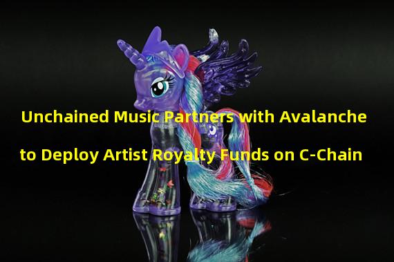 Unchained Music Partners with Avalanche to Deploy Artist Royalty Funds on C-Chain