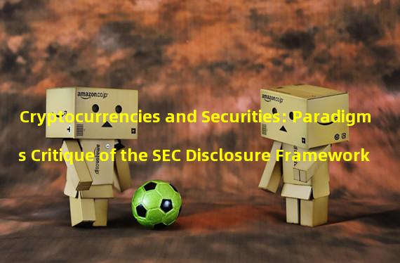 Cryptocurrencies and Securities: Paradigms Critique of the SEC Disclosure Framework