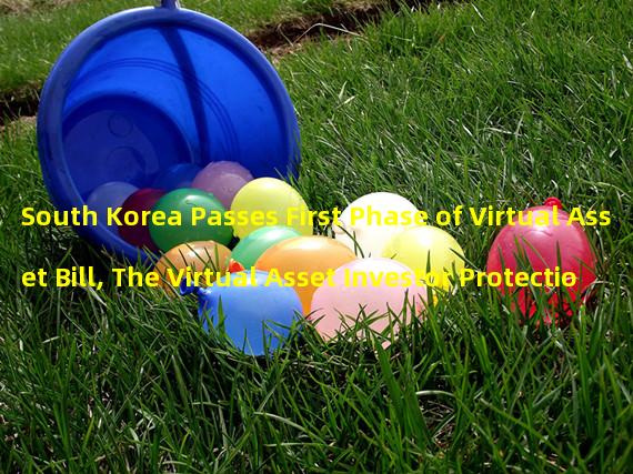 South Korea Passes First Phase of Virtual Asset Bill, The Virtual Asset Investor Protection Act