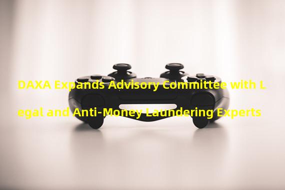 DAXA Expands Advisory Committee with Legal and Anti-Money Laundering Experts