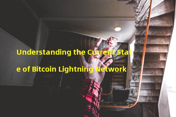 Understanding the Current State of Bitcoin Lightning Network