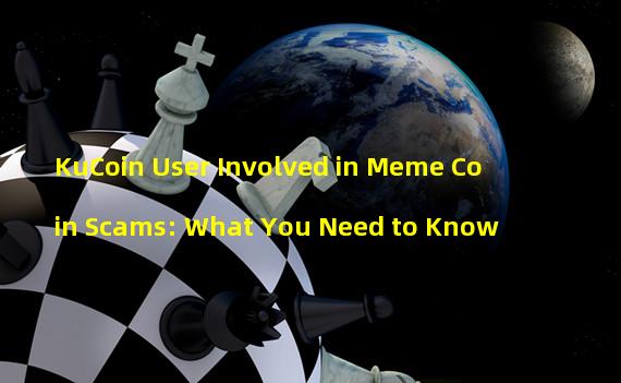 KuCoin User Involved in Meme Coin Scams: What You Need to Know