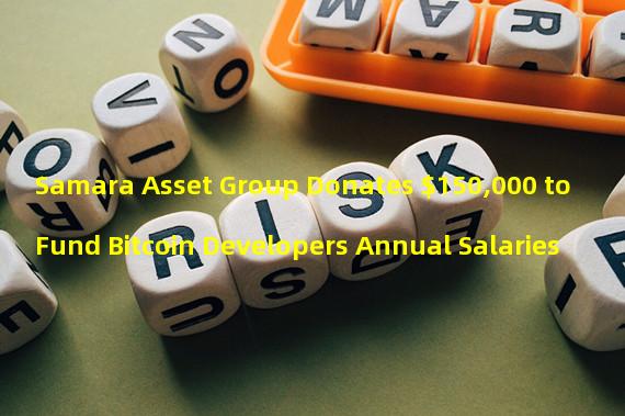 Samara Asset Group Donates $150,000 to Fund Bitcoin Developers Annual Salaries