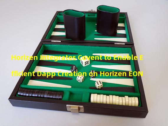 Horizen Integrates Covent to Enable Efficient Dapp Creation on Horizen EON