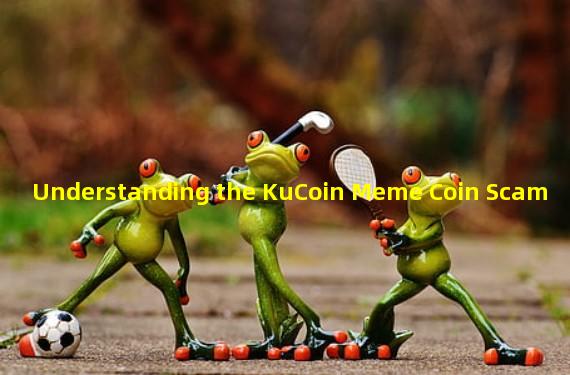 Understanding the KuCoin Meme Coin Scam 