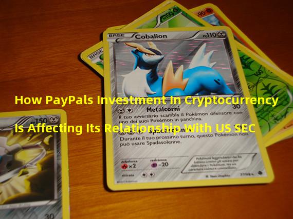 How PayPals Investment In Cryptocurrency Is Affecting Its Relationship With US SEC