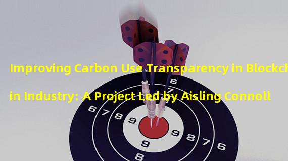 Improving Carbon Use Transparency in Blockchain Industry: A Project Led by Aisling Connolly