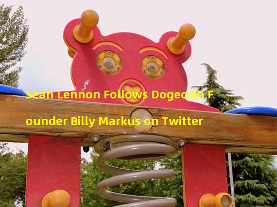 Sean Lennon Follows Dogecoin Founder Billy Markus on Twitter