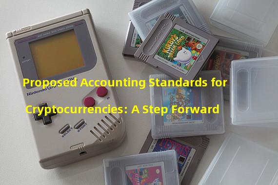 Proposed Accounting Standards for Cryptocurrencies: A Step Forward