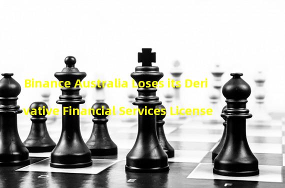 Binance Australia Loses its Derivative Financial Services License