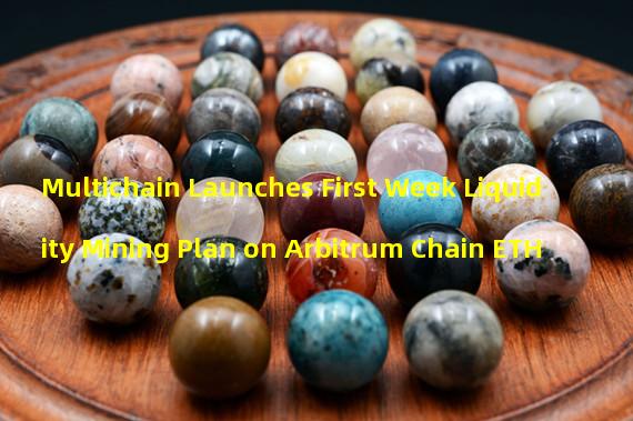 Multichain Launches First Week Liquidity Mining Plan on Arbitrum Chain ETH