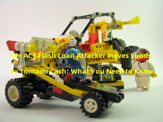 The ACS Flash Loan Attacker Moves Funds to Tornado Cash: What You Need to Know