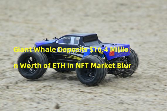 Giant Whale Deposits $16.4 Million Worth of ETH in NFT Market Blur