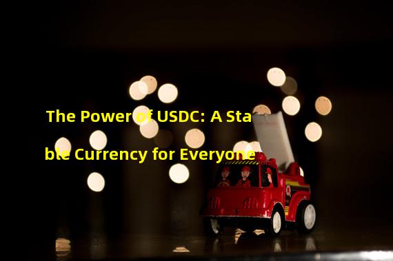 The Power of USDC: A Stable Currency for Everyone