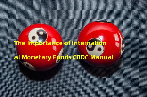 The Importance of International Monetary Funds CBDC Manual