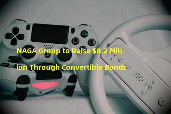 NAGA Group to Raise $8.2 Million Through Convertible Bonds