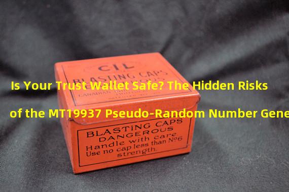 Is Your Trust Wallet Safe? The Hidden Risks of the MT19937 Pseudo-Random Number Generator