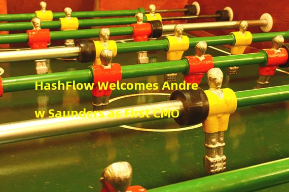 HashFlow Welcomes Andrew Saunders as First CMO
