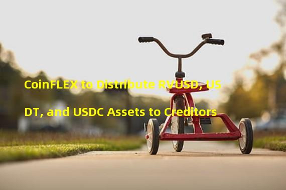 CoinFLEX to Distribute RVUSD, USDT, and USDC Assets to Creditors