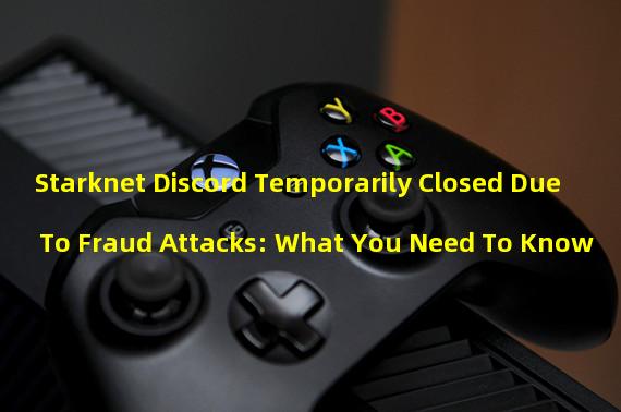Starknet Discord Temporarily Closed Due To Fraud Attacks: What You Need To Know