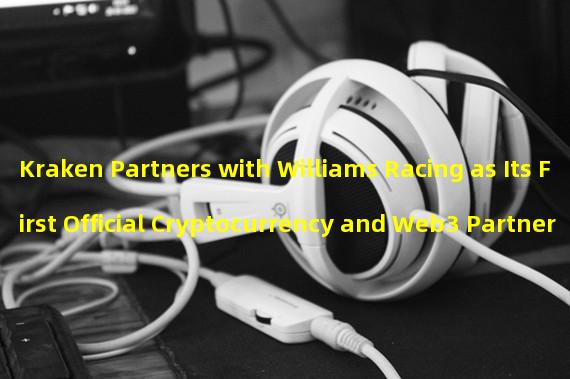 Kraken Partners with Williams Racing as Its First Official Cryptocurrency and Web3 Partner