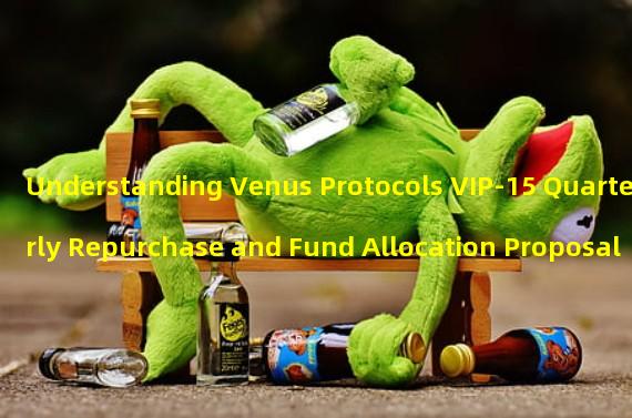 Understanding Venus Protocols VIP-15 Quarterly Repurchase and Fund Allocation Proposal