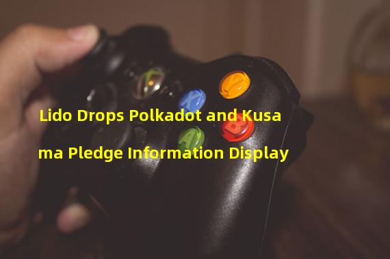 Lido Drops Polkadot and Kusama Pledge Information Display