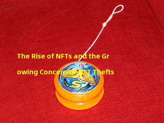 The Rise of NFTs and the Growing Concern of NFT Thefts