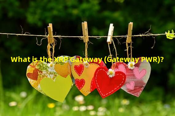 What is the XRP Gateway (Gateway PWR)?