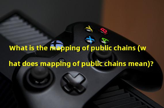 What is the mapping of public chains (what does mapping of public chains mean)? 