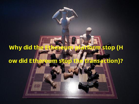 Why did the Ethereum platform stop (How did Ethereum stop the transaction)? 