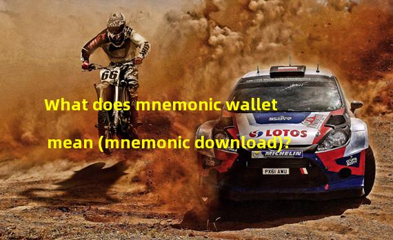 What does mnemonic wallet mean (mnemonic download)? 