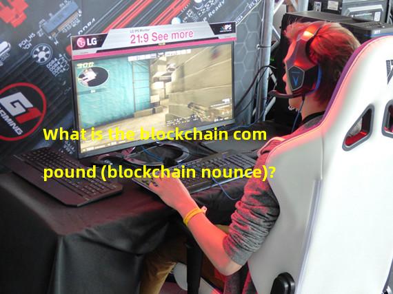 What is the blockchain compound (blockchain nounce)?