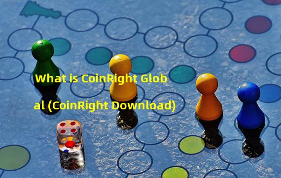 What is CoinRight Global (CoinRight Download)