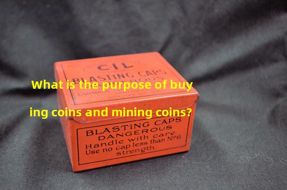 What is the purpose of buying coins and mining coins?