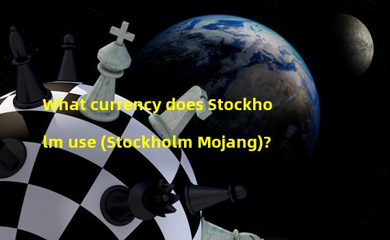 What currency does Stockholm use (Stockholm Mojang)?