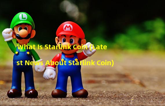 What Is Starlink Coin (Latest News About Starlink Coin)